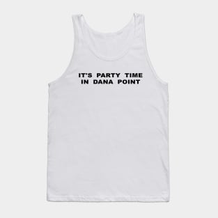 It's Party Time in Dana Point Tank Top